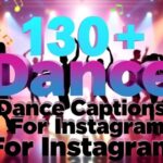 130+ Best Dance Captions For Instagram Captions For Every Dance Move