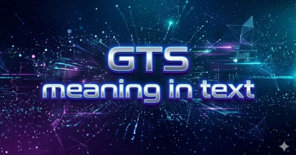 GTS meaning in text