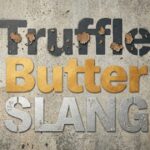 Truffle Butter Slang