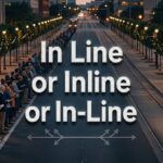 In Line or Inline