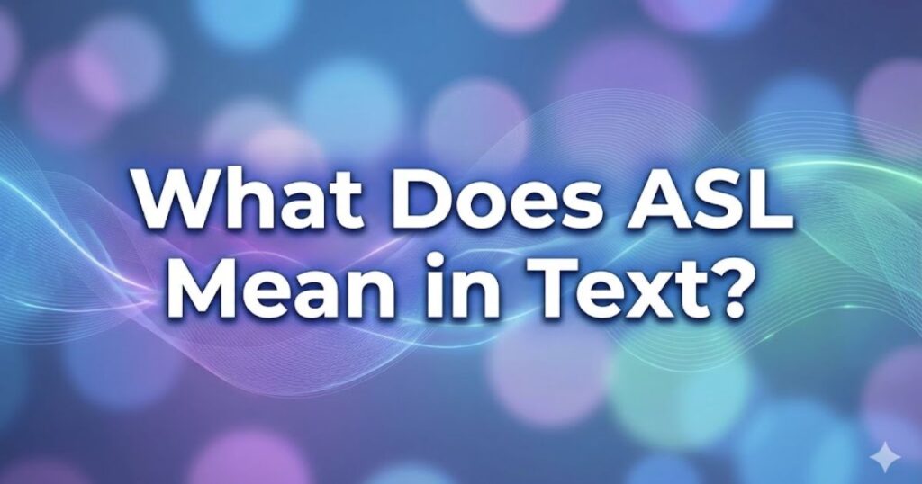 what does asl mean in text
