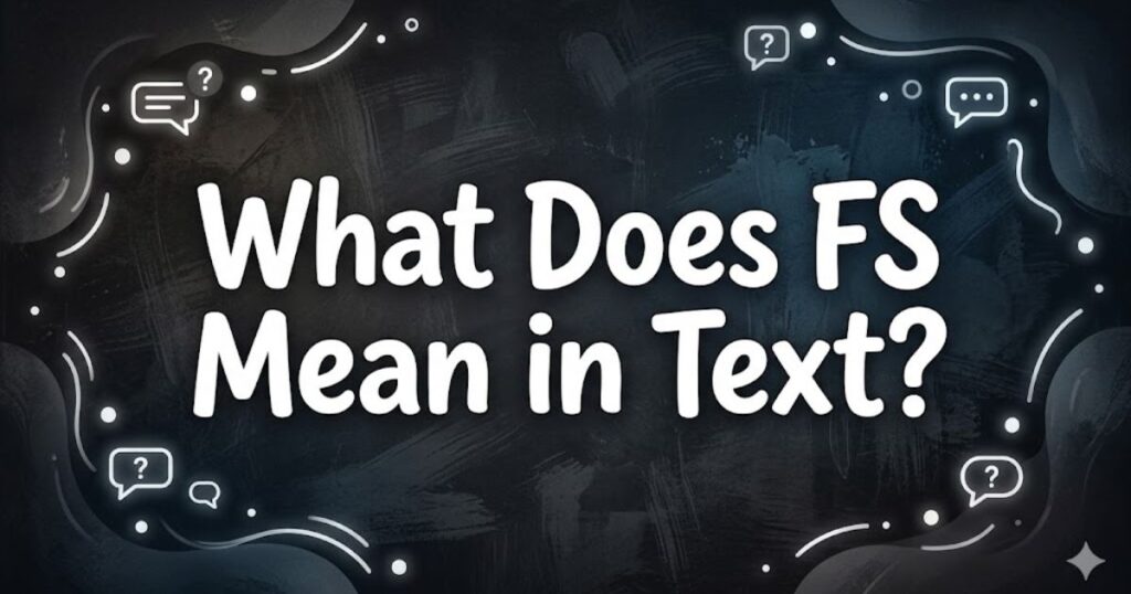 What Does FS Mean