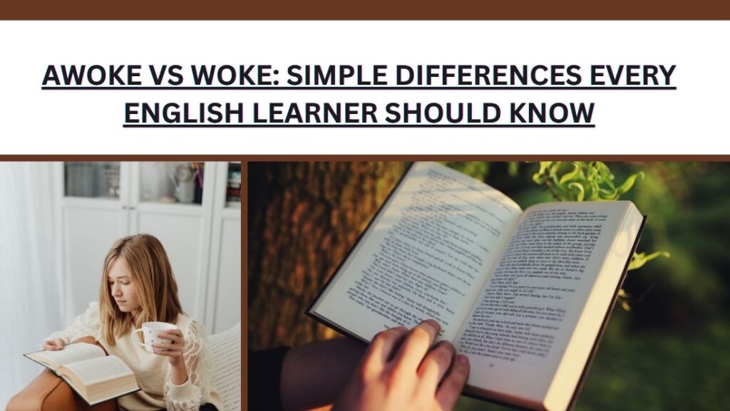 Awoke vs Woke: Simple Differences Every English Learner Should Know